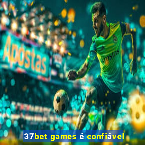 37bet games é confiável