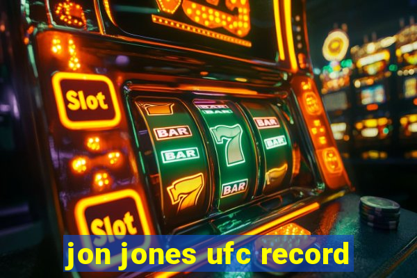 jon jones ufc record