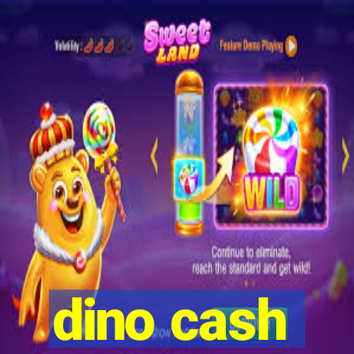 dino cash