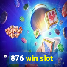 876 win slot