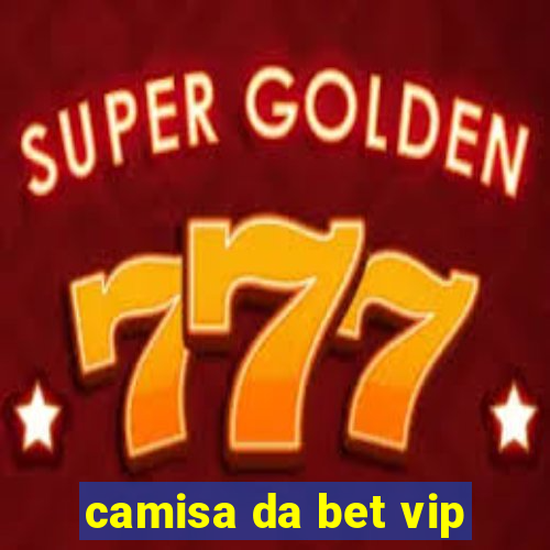 camisa da bet vip