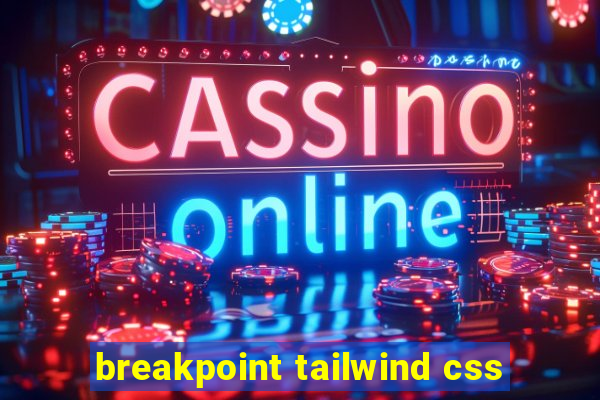 breakpoint tailwind css