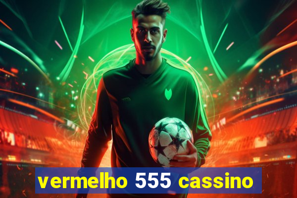 vermelho 555 cassino