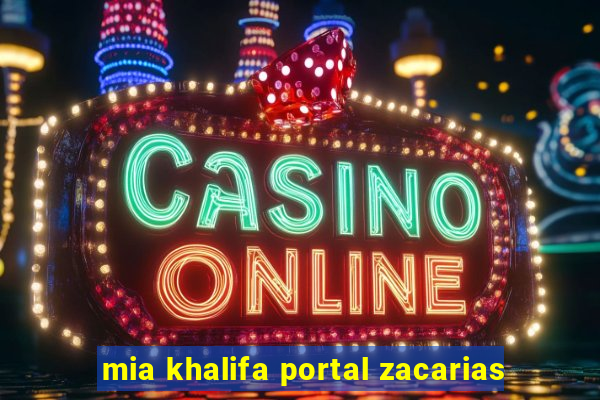 mia khalifa portal zacarias