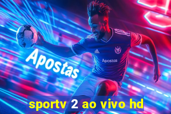 sportv 2 ao vivo hd