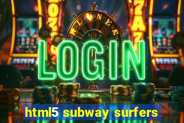 html5 subway surfers