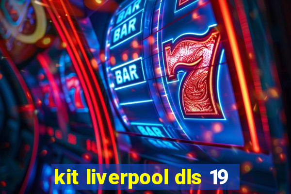 kit liverpool dls 19