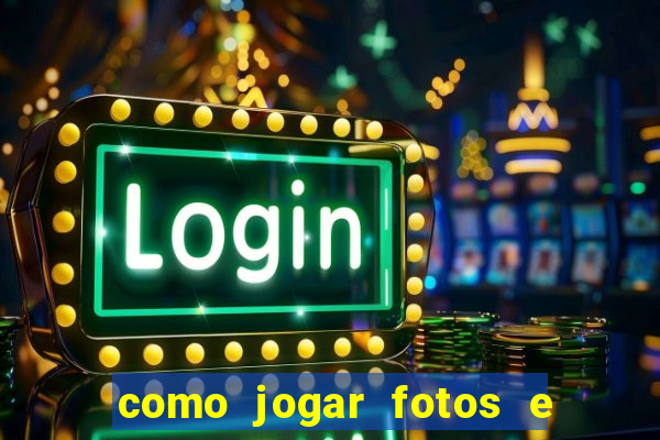 como jogar fotos e videos na nuvem