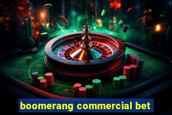 boomerang commercial bet