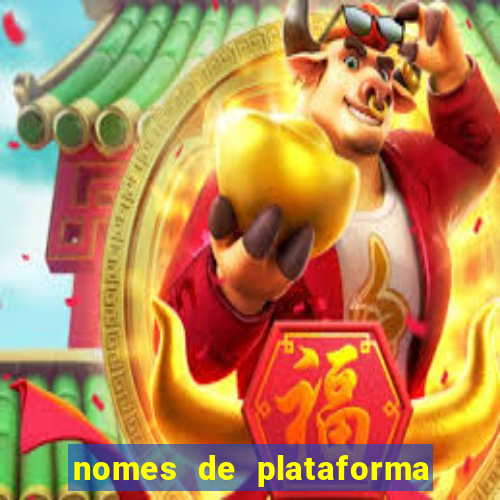 nomes de plataforma de jogos de aposta