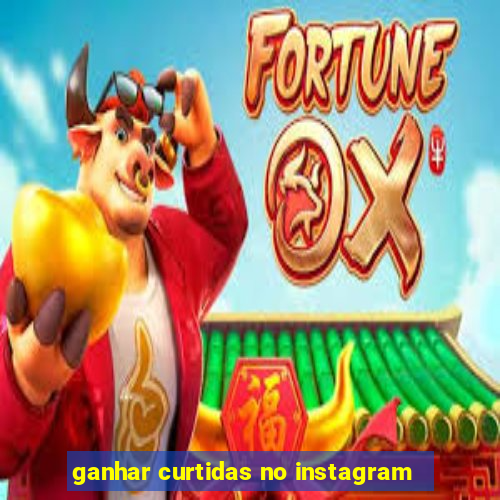 ganhar curtidas no instagram