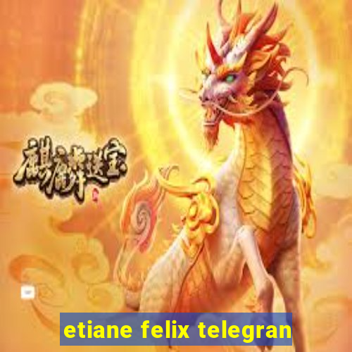 etiane felix telegran