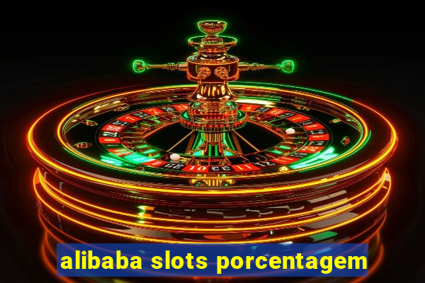 alibaba slots porcentagem