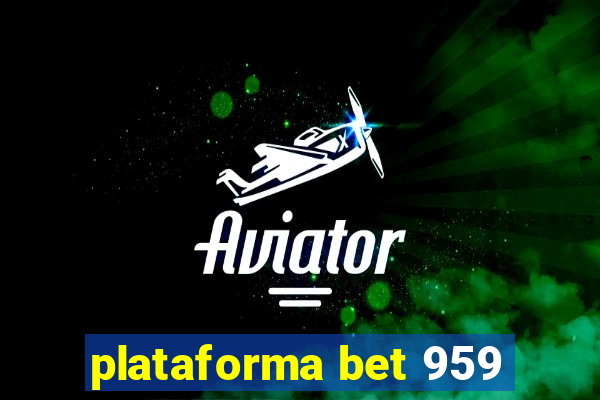 plataforma bet 959