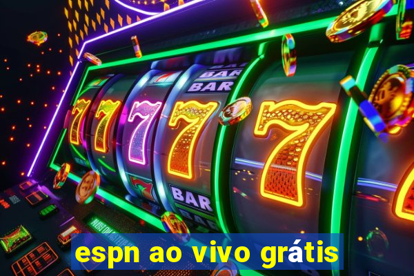 espn ao vivo grátis