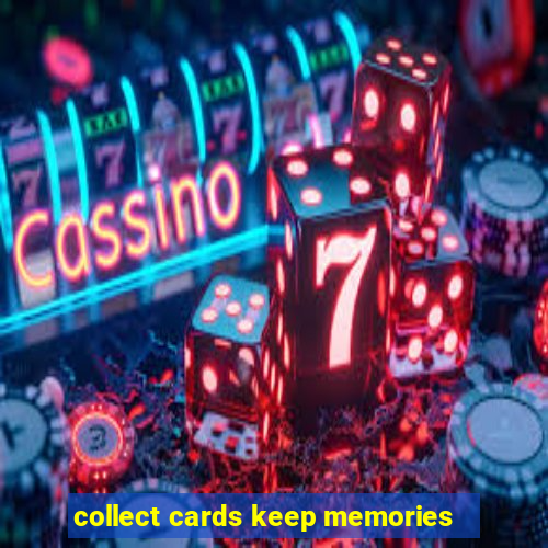 collect cards keep memories