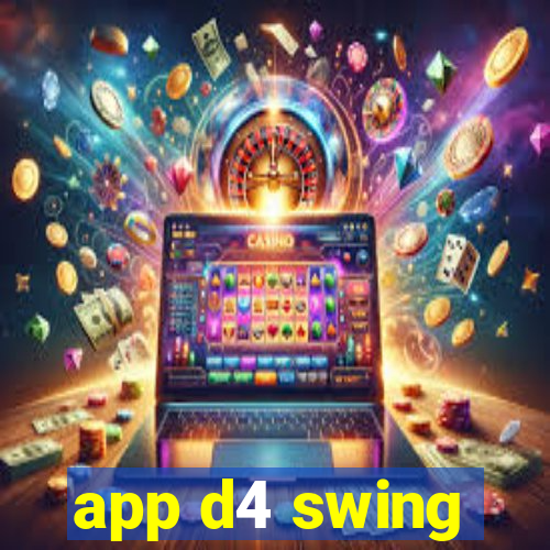 app d4 swing