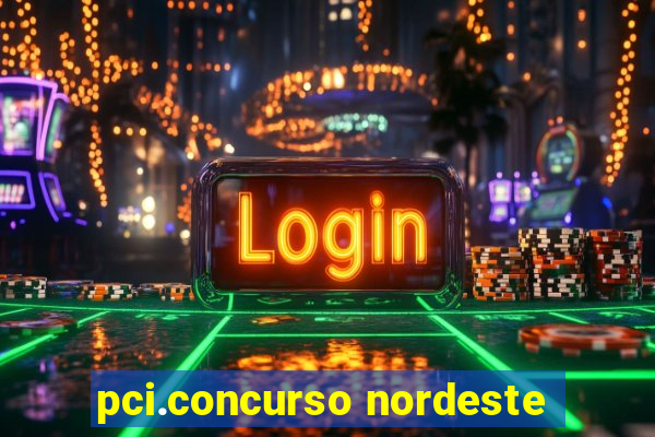 pci.concurso nordeste