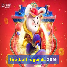 football legends 2016