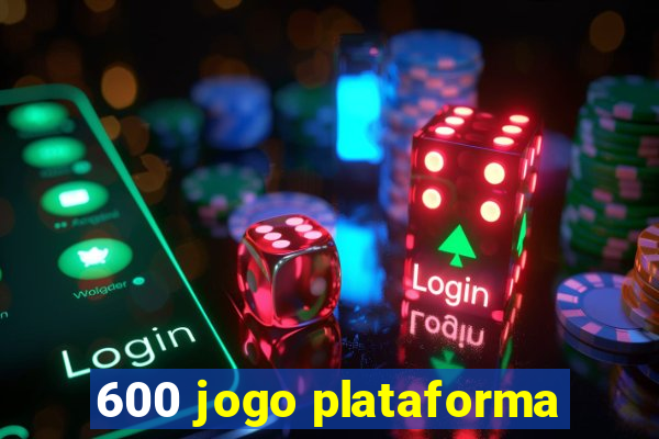 600 jogo plataforma