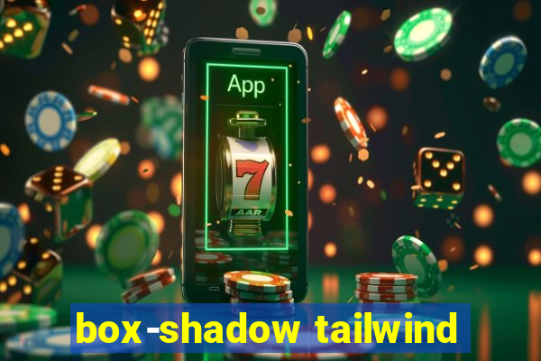 box-shadow tailwind