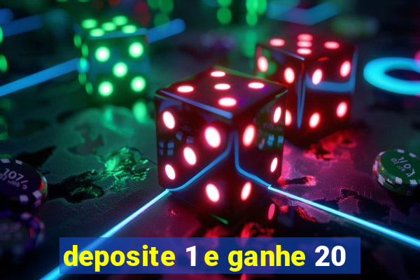 deposite 1 e ganhe 20