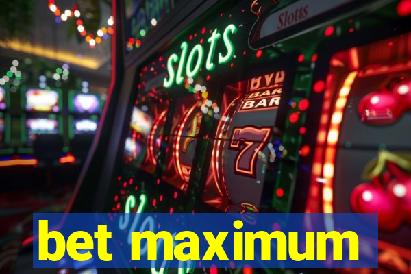 bet maximum