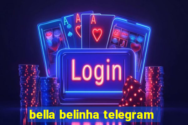 bella belinha telegram