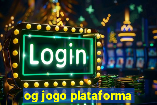 og jogo plataforma