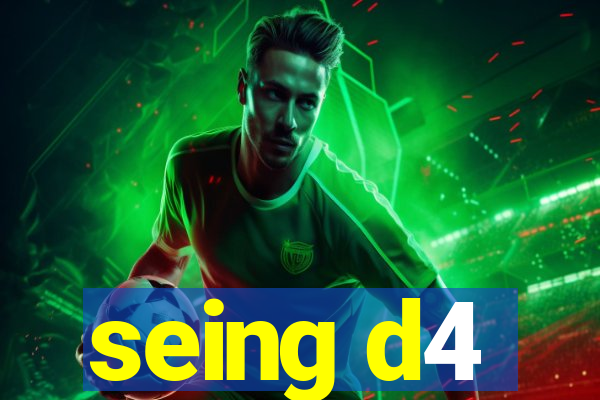 seing d4