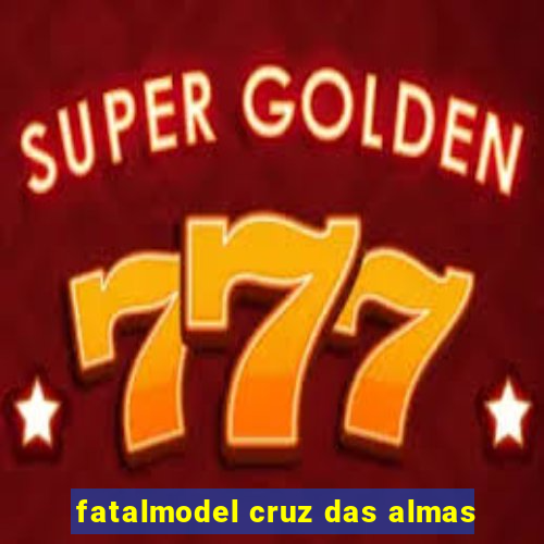 fatalmodel cruz das almas