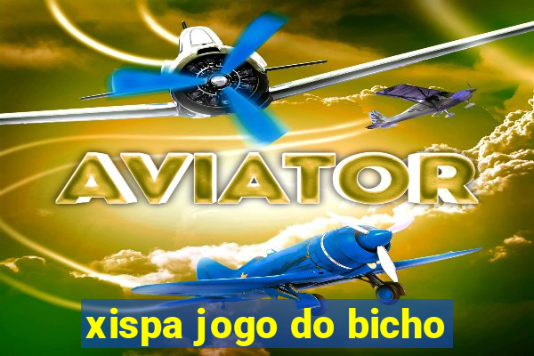 xispa jogo do bicho