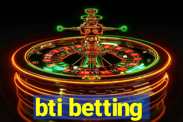 bti betting