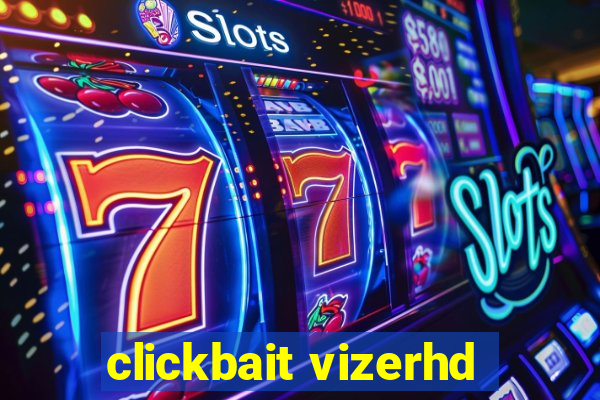 clickbait vizerhd