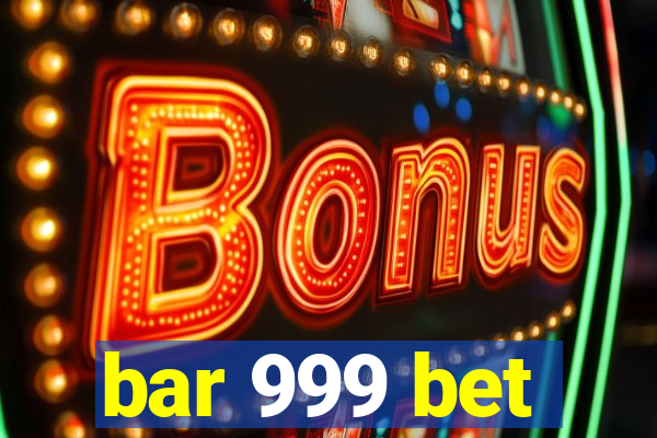 bar 999 bet