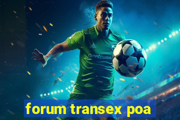 forum transex poa