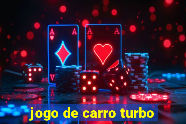 jogo de carro turbo