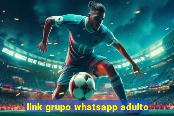 link grupo whatsapp adulto