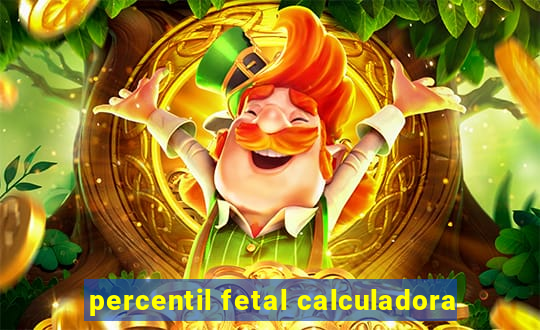 percentil fetal calculadora