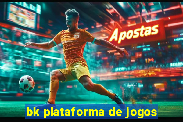 bk plataforma de jogos