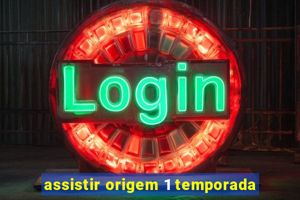 assistir origem 1 temporada