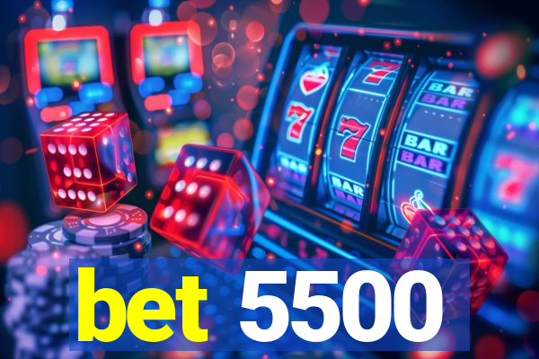 bet 5500