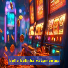 belle belinha vazamentos