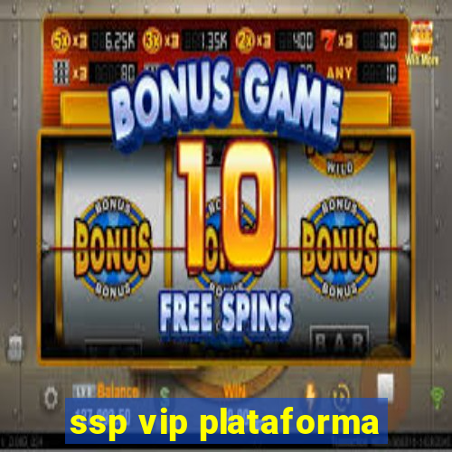 ssp vip plataforma