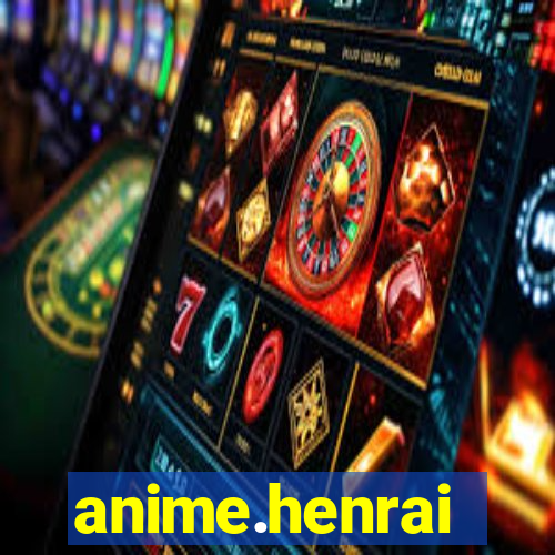 anime.henrai