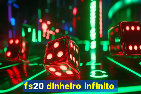 fs20 dinheiro infinito