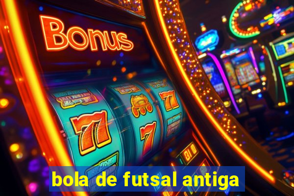 bola de futsal antiga