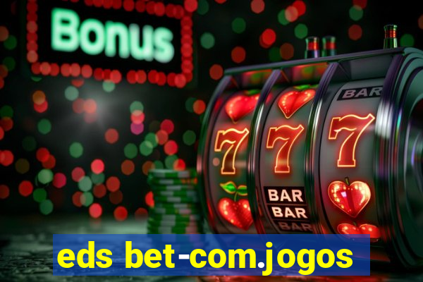 eds bet-com.jogos