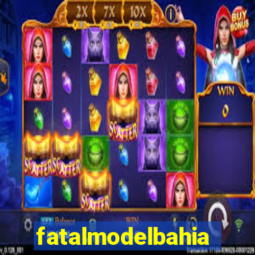 fatalmodelbahia