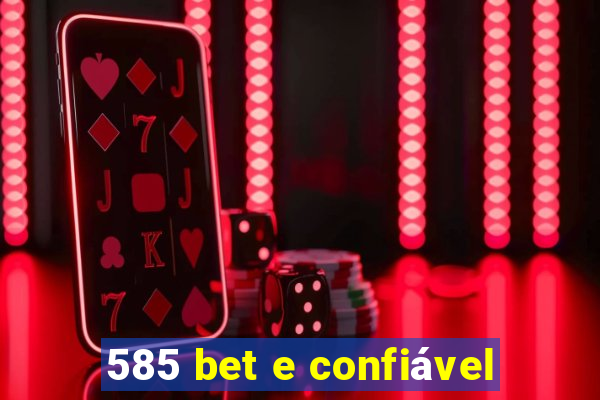 585 bet e confiável